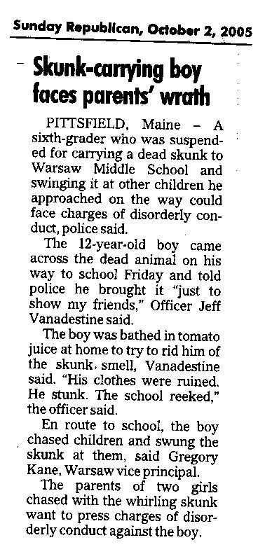 A Pittsfield Maine boy brings a skunk to school. The police are called.